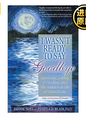 英文原版 I Wasn't Ready to Say Goodbye 我还没准备好说再见 爱人突然去世后的生存 应对和康复 更新版 Brook Noel 英文版