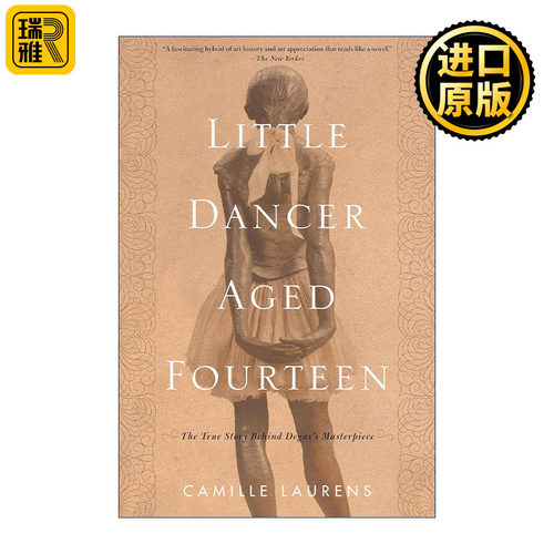 Little Dancer Aged Fourteen 十四岁的小舞者 埃德加·德加杰作背后的真实故事 法国历史传记 Camille Laurens