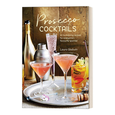 英文原版 Prosecco Cocktails 普西哥鸡尾酒 40种受人喜爱的气泡酒调法 精装 英文版 Laura Gladwin 进口英语原版书籍