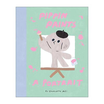 英文原版 Pippin Paints A Portrait 皮蓬的自画像 儿童艺术启蒙趣味精装绘本 伦敦插画师Charlotte Mei 英文版 进口英语原版书籍