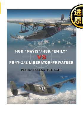 英文原版 H6K “Mavis”/H8K “Emily”vs PB4Y-1/2 Liberator/Privateer 二战日本川西H6K/H8K飞行艇VS美国PB4Y-1/2解放者/私掠船