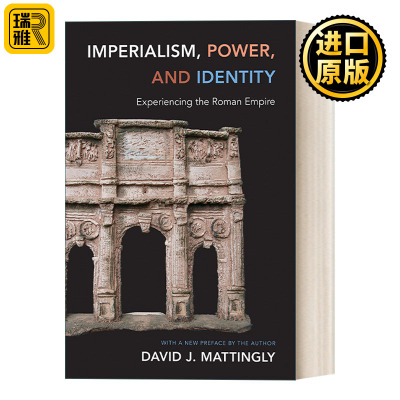 Imperialism, Power, and Identity 帝国主义、权力与身份认同：被统治者视角下的罗马帝国 David J. Mattingly