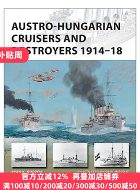 英文原版 Austro-Hungarian Cruisers and Destroyers 1914–18 一战奥匈帝国巡洋舰和驱逐舰 先锋武器系列 进口英语原版书籍
