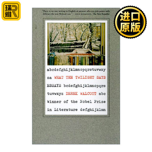 What the Twilight Says: Essays 黄昏的诉说 1992诺贝尔文学奖得主 沃尔科特散文