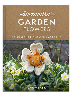 Alexandra's Garden Flowers 创意手工编织花园花卉娃娃指南 精装 Kerry Lord 钩针玩偶