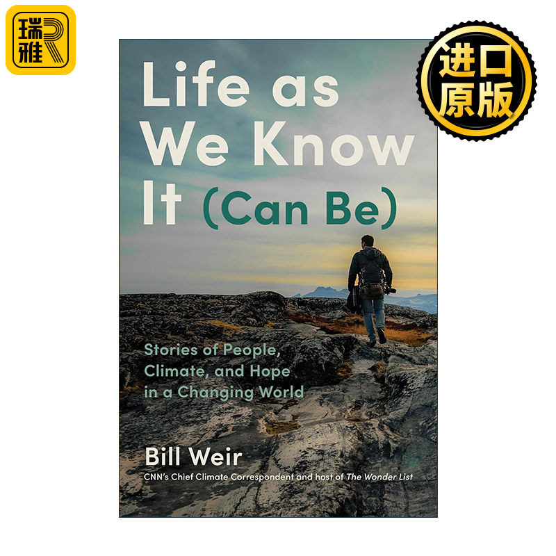 Life As We Know It (Can Be) 我们所知的生活(可能如此) 一个变化的世界中关于人们、气候和希望的故事 精装 比尔·威尔传记