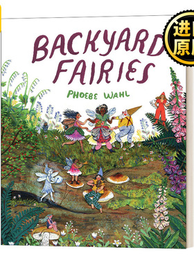 英文原版 Backyard Fairies 后院的仙女 精装 英文版 Phoebe Wahl  纯全英文版正版原著进口英语书籍