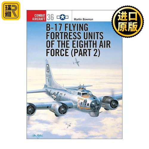 B-17 Flying Fortress Units of the Eighth Air Force (part 2) 美国第八空军B-17飞行堡垒重型轰炸机2 航空史上伟大的战斗机系列