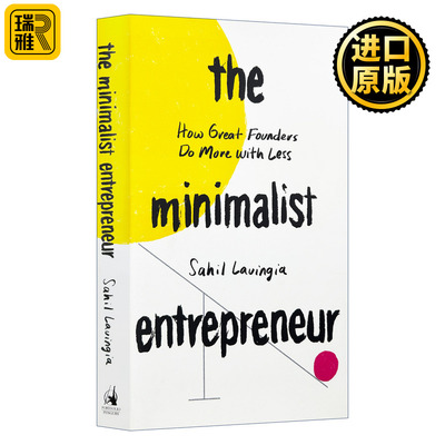 The Minimalist Entrepreneur 极简主义企业家：伟大的创始人如何用更少的钱做更多的事 管理 Sahil Lavingia 精装