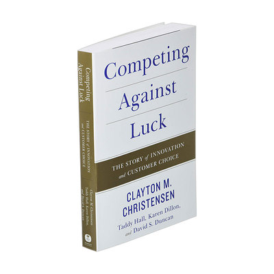 英文原版 Competing Against Luck 与运气竞争 关于创新与用户选择 英文版 Clayton M Christensen 进口英语原版书籍