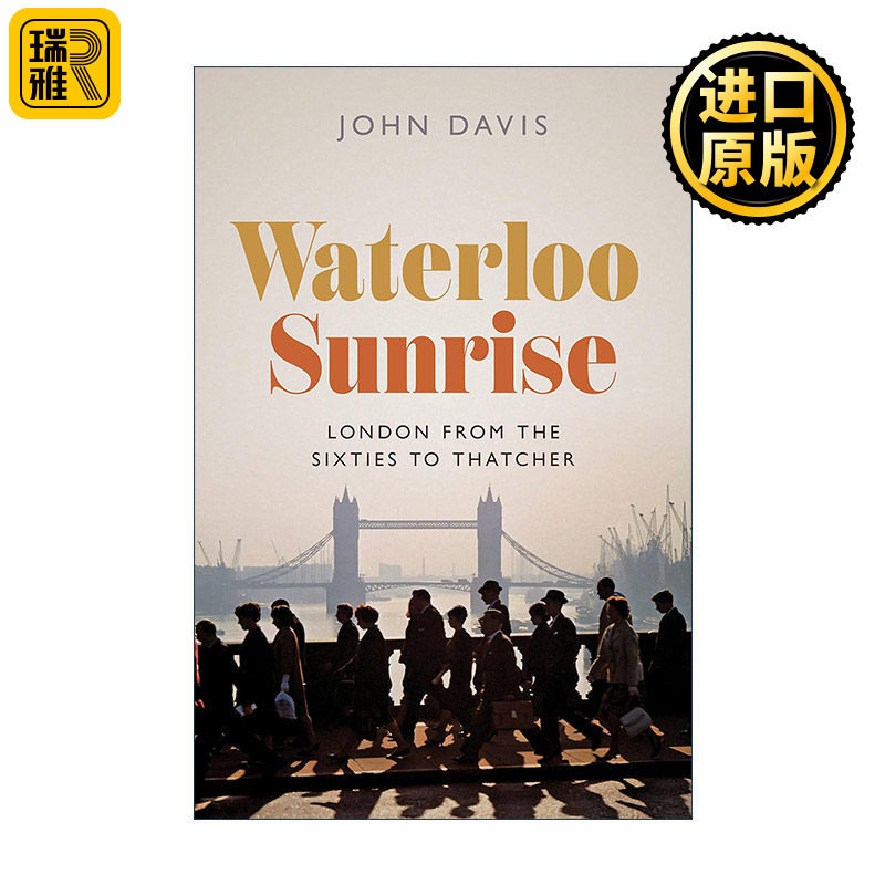 Waterloo Sunrise 滑铁卢日出 从六十年代到撒切尔夫人时期的伦敦历史 精装 John Davis