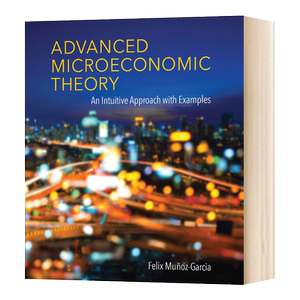 高级微观经济理论 英文原版 Advanced Microeconomic Theory 经济学教科书 博弈论教材 Felix Munoz-Garcia 进口原版英语书籍