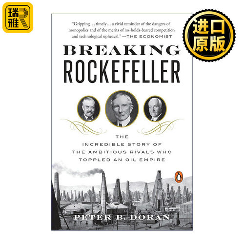 Breaking Rockefeller 撼动洛克菲勒 雄心勃勃的对手推翻石油帝国的不可思议故事 Peter B. Doran
