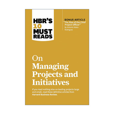 HBRs 10 Must Reads on Managing Projects and Initiatives