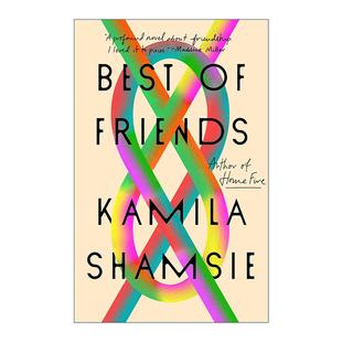 英文原版 Best of Friends 好朋友 女性小说奖得主 战火家园作者卡米拉·沙姆希 英文版 进口英语原版书籍
