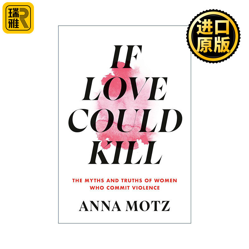 If Love Could Kill 如果爱能杀人 暴力女性的神话与真相 法医心理学家Anna Motz 精装