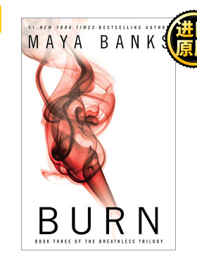 Burn (The Breathless Trilogy 03) 燃烧 无法呼吸三部曲3 女性小说 Maya Banks