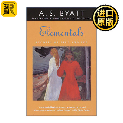 英文原版 Elementals Stories of Fire and Ice Vintage International 火与冰的故事集 布克奖得主A. S. Byatt拜厄特 英文版