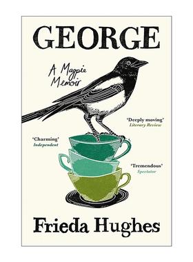 英文原版 George A Magpie Memoir 喜鹊乔治 我与救助的幼鸟的故事 Frieda Hughes 英文版 进口英语原版书籍