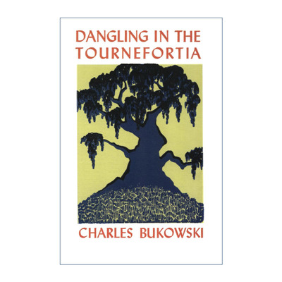 Dangling in the Tournefortia 在紫丹树上摇摆 布可夫斯基诗歌