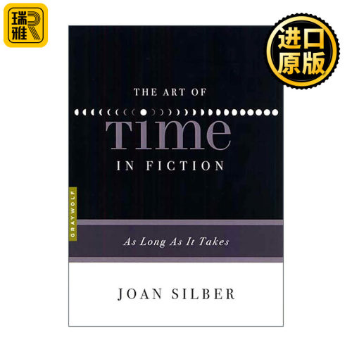 英文原版 The Art of Time in Fiction 小说中的时间艺术 恰到好处 Joan Silber美国国家书评人协会奖 PEN/海明威奖得主 英文版