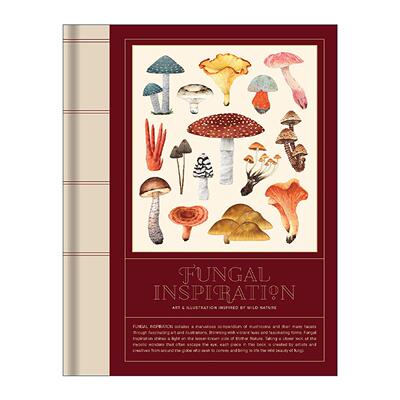英文原版 Fungal Inspiration Art And Design Inspired By Wild Nature 真菌的灵感 来自野生自然的艺术和插图 精装 英文版