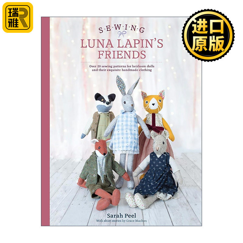 英文原版 Sewing Luna Lapin's Friends 露娜兔的朋友们 玩偶缝纫教程与精致服装纸样 英文版 进口英语原版书籍