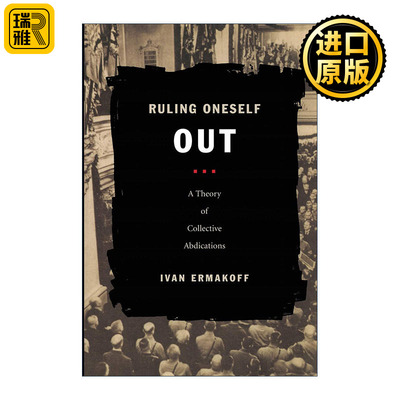 英文原版 Ruling Oneself Out 自我淘汰 群体让权理论 Ivan Ermakoff 英文版 进口英语原版书籍