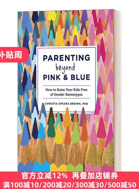 Parenting Beyond Pink and Blue 超越粉色和蓝色的育儿 如何让你的孩子摆脱性别刻板印象