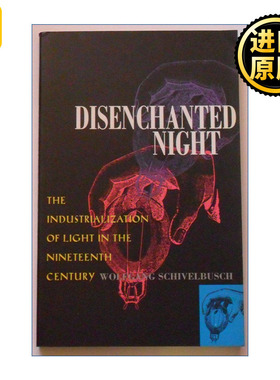 英文原版 Disenchanted Night 幻灭之夜 十九世纪光的工业化 铁道之旅作者Wolfgang Schivelbusch 英文版 进口英语原版书籍