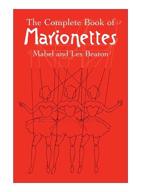 英文原版The Complete Book of Marionettes牵线木偶完整插图指南 制作与操纵 舞台设置含美女与野兽完整剧本Mabel and Les Beaton