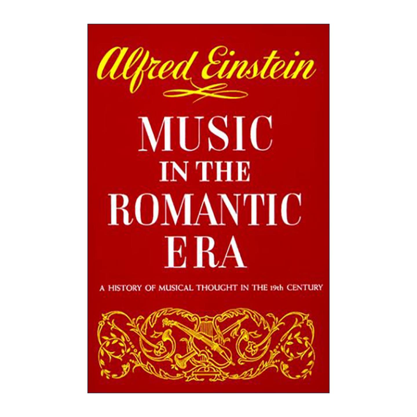 英文原版 Music in the Romantic Era 浪漫主义时代的音乐 十九世纪音乐思想图解史 Alfred Einstein 精装 英文版进口英语原版书籍