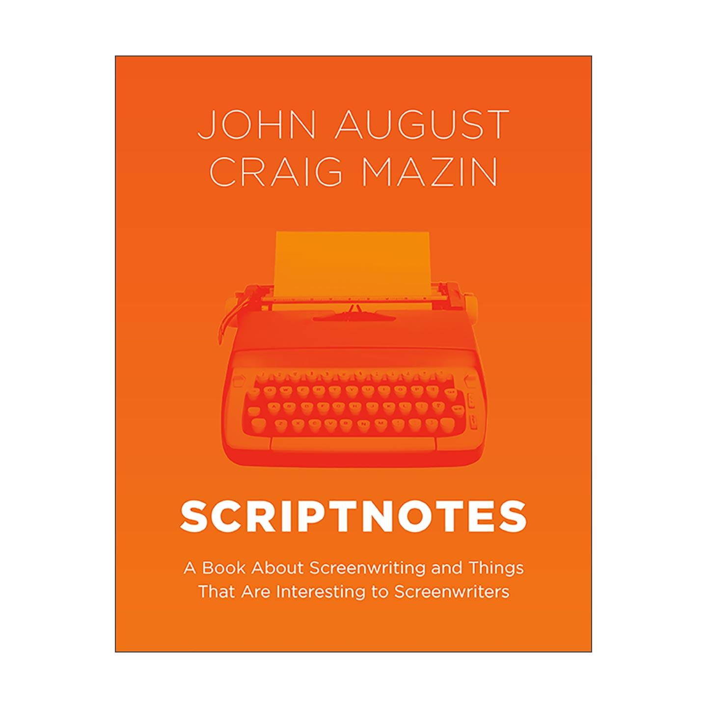 英文原版 Scriptnotes 脚本注释 编剧技巧 精彩剧本创作终极指南 编剧大师约翰·奥古斯特 好莱坞 精装 英文版 进口英语原版书籍