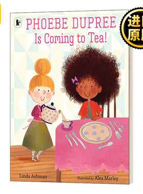 Phoebe Dupree Is Coming to Tea! 甜蜜茶话会 英文原版儿童绘本