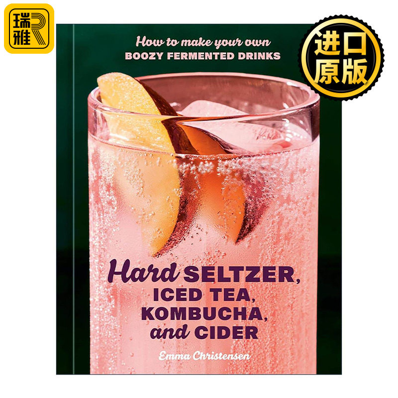 英文原版 Hard Seltzer Iced Tea Kombucha and Cider 硬苏打水 冰茶 康普茶和苹果酒 如何自制含酒精的发酵饮品 Emma Christensen