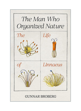 The Man Who Organized Nature 组织自然的人 林奈的一生 现代生物分类学之父传记 Gunnar Broberg 精装 英文原版