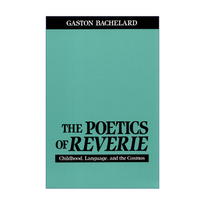 The Poetics of Reverie 梦想的诗学 哲学 Gaston Bachelard加斯东·巴什拉