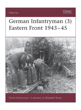 英文原版 German Infantryman 3 Eastern Front 1943–45 二战德国步兵 东线战场 历史上的战士系列 英文版 进口英语原版书籍