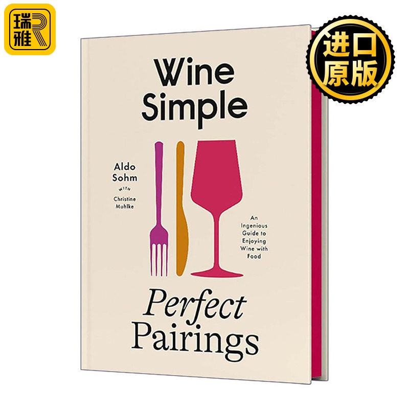 英文原版 Wine Simple Perfect Pairings 极简葡萄酒 美好搭配 美食配酒的绝妙指南 世界知名侍酒师阿尔多·索姆 精装 英文版
