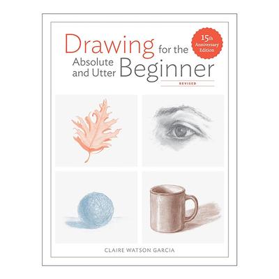英文原版 Drawing for the Absolute and Utter Beginner 绘画绝对初学者指南 修订版 15周年纪念版 英文版 进口英语原版书籍