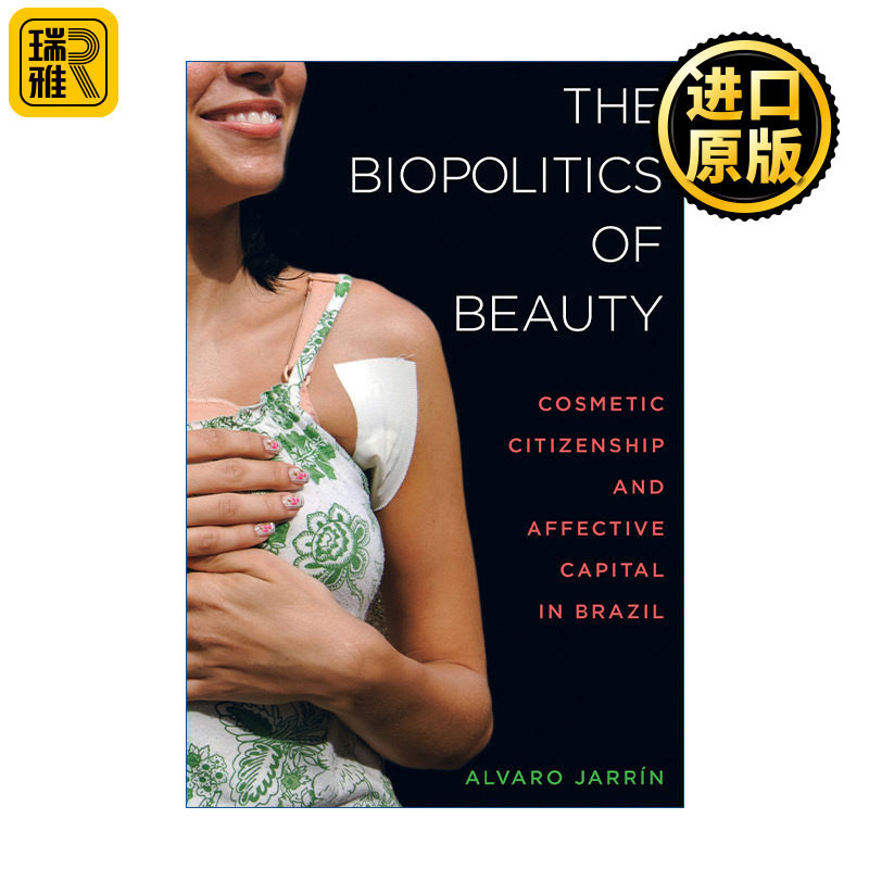 The Biopolitics of Beauty 美丽的生物政治学 巴西的美容公民和情感资本 人类学 Alvaro Jarrín