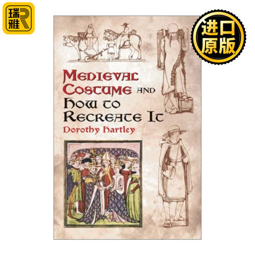 Medieval Costume and How to Recreate It 中世纪服饰以及如何重现 服装设计 艺术 Dorothy Hartley