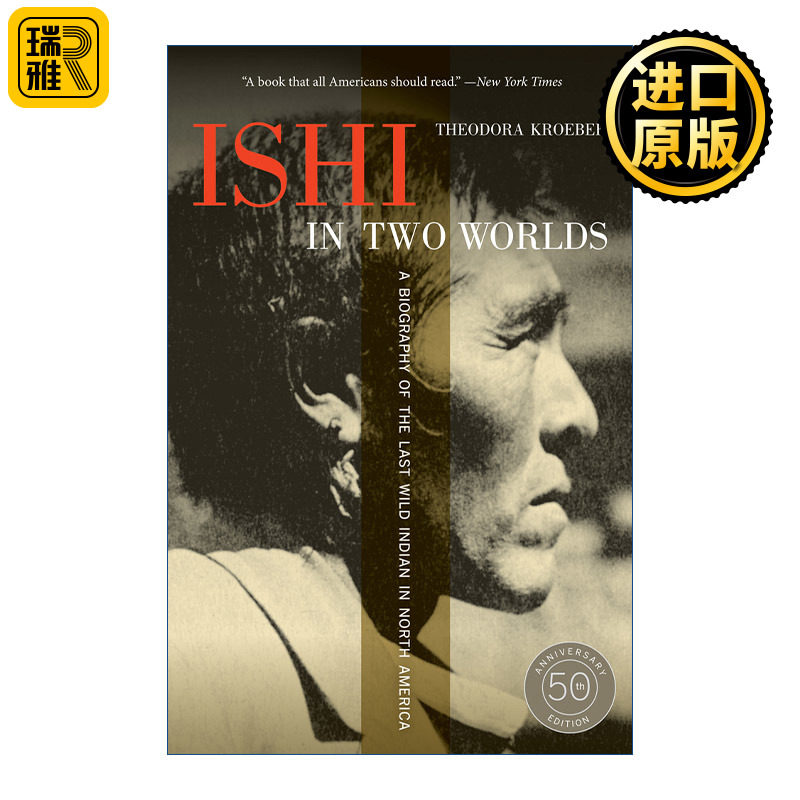 Ishi in Two Worlds 两个世界中的伊什 北美最后一个野生印第安人传记 50周年纪念版 Theodora Kroeber