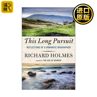 This Long Pursuit 这漫长的追求 一个浪漫传记作家的思考 Richard Holmes