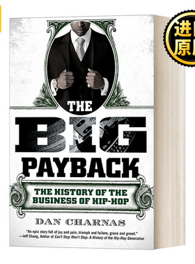 英文原版 The Big Payback The History of the Business of Hip-Hop 嘻哈这门生意 Dan Charnas丹 查纳斯 英文版 进口英语原版书