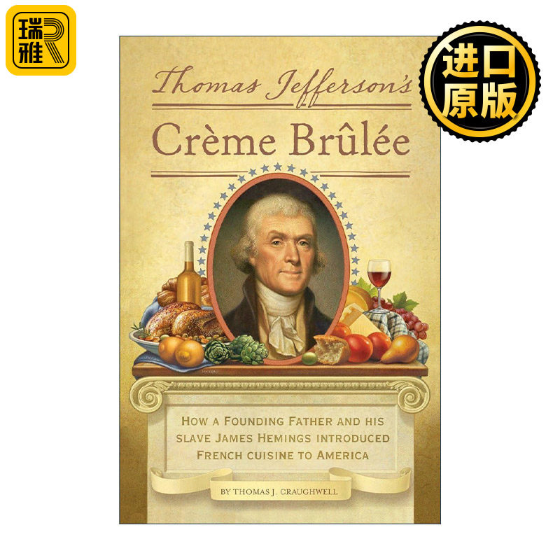 Thomas Jefferson's Creme Brulee 托马斯·杰斐逊的法师焦糖布丁 美食传记 精装插图版 Thomas J. Craughwell