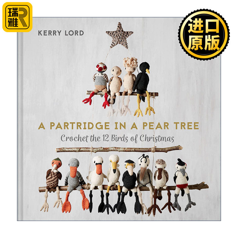 A Partridge in a Pear Tree 一只站在梨树上的鹧鸪鸟 创意手工编织圣诞鸟类指南 精装 Kerry Lord 钩针玩偶