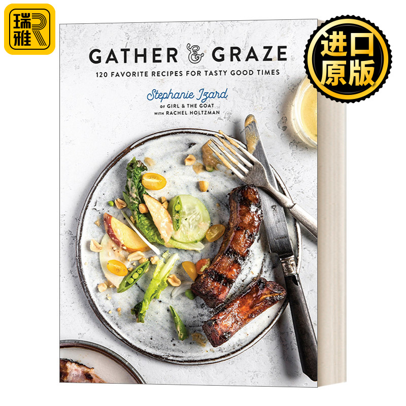 英文原版 Gather and Graze 120 Favorite Recipes for Tasty Good Times A Cookbook 收获与享用120道美味佳肴Stephanie Izard