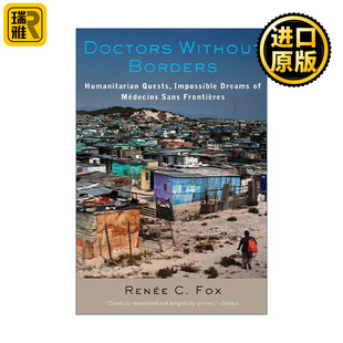 Doctors Without Borders 无国界医生 人道主义的探索 无国界医生不可能实现的梦想 Renée C. Fox