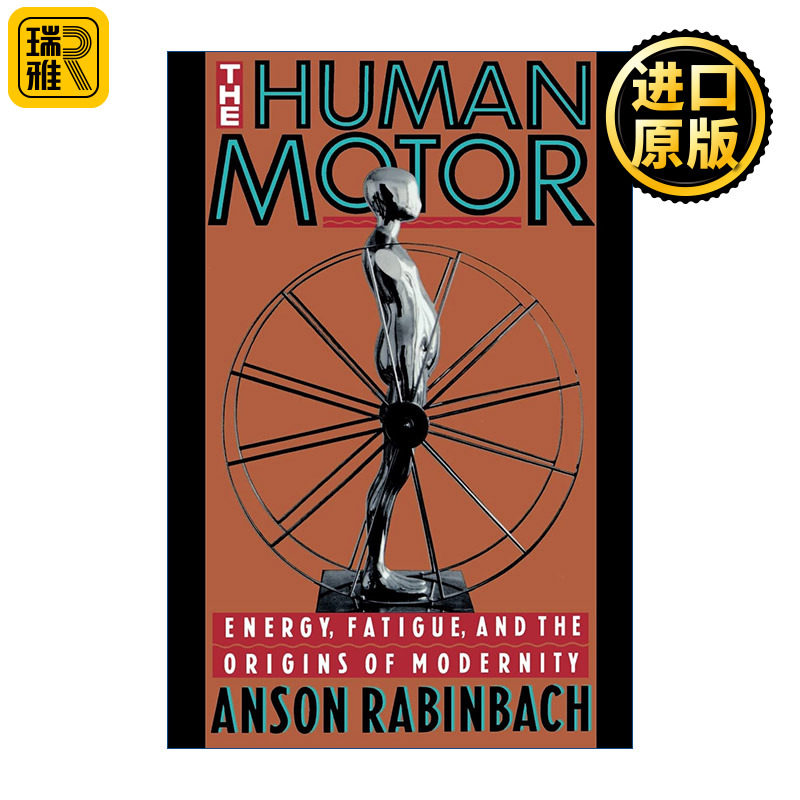 英文原版 The Human Motor 人类马达 能量 疲劳和现代性的起源 普林斯顿大学人文学院教授Anson Rabinbach